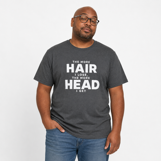 Funny Balding T-Shirt — "The More Hair I Lose, The More Head I Get" Graphic Tee