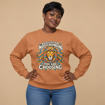 Lion Motivational Crewneck Sweatshirt — "What You Are Not Changing, You Are Choosing"