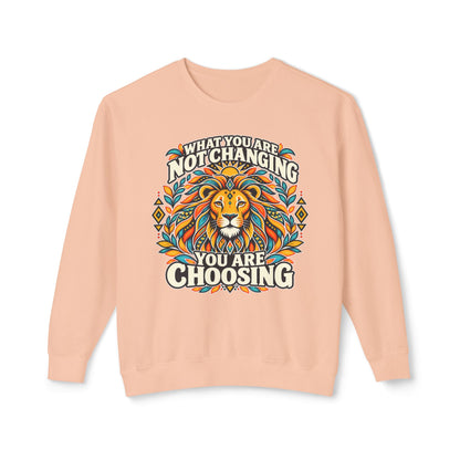Lion Motivational Crewneck Sweatshirt — "What You Are Not Changing, You Are Choosing"